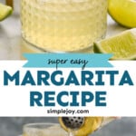 Pinterest graphic for Margarita recipe. Top image shows Margarita with lime wedges. Bottom image shows cocktail shaker with Margarita recipe being poured into tumbler with ice. Text says, "super easy Margarita recipe simplejoy.com"