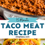 Pinterest graphic for Taco Meat recipe. Top image shows Taco Meat in a skillet with a spoon. Bottom image is overhead view of tacos filled with Taco Meat recipe. Text says, "15 minute Taco Meat recipe simplejoy.com"