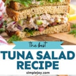 Pinterest graphic for Tuna Salad recipe. Image shows a stack of Tuna Salad sandwiches. Bottom images show a mixing bowl of ingredients for Tuna Salad recipe. Text says, "the best Tuna Salad recipe simplejoy.com"