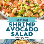 Pinterest graphic for Shrimp Avocado Salad. Top image shows a close up of Shrimp Avocado Salad. Text says "super easy Shrimp Avocado Salad simplejoy.com" Lower image shows overhead of bowl of Shrimp Avocado Salad on a wooden serving board