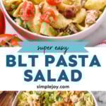 Pinterest graphic for BLT Pasta Salad. Top image shows close up of a bowl of BLT Pasta Salad, says "super easy BLT Pasta Salad simplejoy.com" lower image shows overhead of a large bowl of BLT Pasta Salad