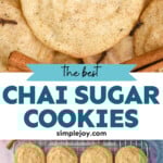 Pinterest graphic for Chai Sugar Cookies. Top image shows close up of Chai Sugar Cookies. Says "the best Chai Sugar Cookies simplejoy.com" Lower image shows overhead of Chai Sugar Cookies on a wire cooling rack with cinnamon stick sitting beside