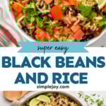 Pinterest graphic for Black Beans and Rice recipe. Top image is close up of a bowl of Black Beans and Rice garnished with cilantro, lime wedges, and pico de gallo. Bottom image is overhead view of a skillet of Black Beans and Rice garnished with cilantro and lime wedges, tomatoes beside. Text says, "super easy Black Beans and Rice simplejoy.com."