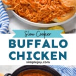 Pinterest graphic for Slow Cooker Buffalo Chicken recipe. Top image shows Slow Cooker Buffalo Chicken on a bun served with chips. Bottom image is an overhead view of a crock pot with Slow Cooker Buffalo Chicken recipe. Text says, "slow cooker buffalo chicken simplejoy.com."