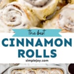 Pinterest graphic for homemade cinnamon rolls. Top image shows a metal spatula lifting a cinnamon roll out of a pan of homemade cinnamon rolls with icing. Says "the best cinnamon rolls simplejoy.com" Lower image shows overhead of a baking dish of homemade cinnamon rolls topped with icing