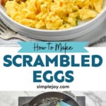 Pinterest graphic for Scrambled Eggs. Top image shows a plate of Scrambled Eggs and toast. Says "how to make Scrambled Eggs simplejoy.com" Lower image shows overhead of skillet of Scrambled Eggs and a spatula.