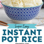Pinterest graphic for Instant Pot Rice. Top image shows bowl of cooked rice with instant pot in background. Says "super easy instant pot rice simplejoy.com" Lower images show overhead of bowl of dry rice and overhead of instant pot with rice and water to make Instant Pot Rice.