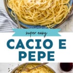 Pinterest graphic for Cacio E Pepe. Top image shows a plate of Cacio E Pepe topped with black pepper an grated cheese. Says "super easy Cacio E Pepe simplejoy.com" Lower image shows overhead of skillet of Cacio E Pepe with a fork for serving