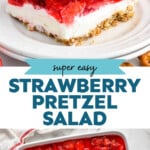 Pinterest graphic for Strawberry Pretzel Salad. Top image shows a piece of Strawberry Pretzel Salad topped with whipped cream and a strawberry on a plate. Says "super easy Strawberry Pretzel Salad simplejoy.com" Lower image shows overhead of baking dish of Strawberry Pretzel Salad