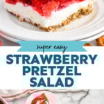 Pinterest graphic for Strawberry Pretzel Salad. Top image shows a piece of Strawberry Pretzel Salad topped with a strawberry and whipped cream. Says "super easy Strawberry Pretzel Salad simplejoy.com" Lower image shows overhead of pan of Strawberry Pretzel Salad with two plates of Strawberry Pretzel Salad topped with whipped cream and strawberries sitting beside
