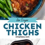 Pinterest graphic for Air Fryer Chicken Thighs recipe. Top image shows Air Fryer Chicken Thigh served on a plate with rice and green beans. Bottom image is overhead view of air fryer basket with Air Fryer Chicken Thighs. Text says, "Air Fryer Chicken Thighs simplejoy.com."