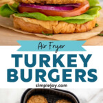 Pinterest graphic for Air Fryer Turkey Burgers recipe. Top image is side view of Air Fryer Turkey Burgers served on buns with lettuce, tomato, and onion. Bottom image is overhead view of air fryer basket with cooked Air Fryer Turkey Burgers. Text says, "Air Fryer Turkey Burgers simplejoy.com."