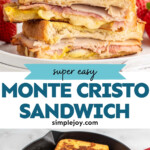 Pinterest graphic for Monte Cristo Sandwich recipe. Top image shows Monte Cristo Sandwiches cut in half and stacked on top of each other on a plate with strawberries. Bottom image shows Monte Cristo Sandwiches cooking in a skillet. Text says, "super easy Monte Cristo Sandwich simplejoy.com."