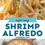 Pinterest graphic for Shrimp Alfredo recipe. Top image shows two forks lifting Shrimp Alfredo garnished with parsley out of skillet. Bottom image is overhead view of skillet of Shrimp Alfredo with forks beside. Text says, "super easy shrimp alfredo simplejoy.com."