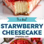 Pinterest graphic for Strawberry Cheesecake recipe. Top image shows front view of slice of Strawberry Cheesecake with bite taken out of it. Bottom image is overhead view of Strawberry Cheesecake with strawberries and serving spatula beside.
