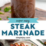 Pinterest graphic for steak marinade recipe. Top image shows side view of a jar of steak marinade. Bottom image shows sliced steak made with steak marinade recipe. Text says, "super easy steak marinade simplejoy.com."