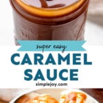 Pinterest graphic for caramel sauce recipe. Top image shows a jar of caramel sauce. Bottom image shows a bowl of ice cream with caramel sauce drizzled on top. Text says, "super easy caramel sauce simplejoy.com."