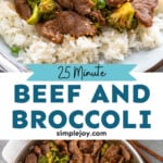 Pinterest graphic for easy Beef and Broccoli recipe. Top image shows a plate of rice with easy Beef and Broccoli, garnished with sesame seeds and chopped green onions. Bottom image is overhead view of a skillet of easy Beef and Broccoli. Text says, "25 minute beef and broccoli simplejoy.com."