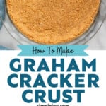 Pinterest graphic for graham cracker crust recipe. Top image shows a pie plate with graham cracker crust. Bottom images show mixing bowl of ingredients for graham cracker crust recipe. Text says, "how to make graham cracker crust simplejoy.com."