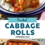 Pinterest graphic for Stuffed Cabbage Rolls recipe. Top image shows a plate of Stuffed Cabbage Rolls. Bottom image is overhead view of a baking dish of Stuffed Cabbage Rolls. Text says, "the best cabbage rolls simplejoy.com"