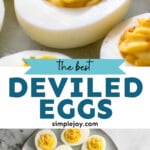 Pinterest graphic for Deviled Eggs recipe. Top image shows close up view of Deviled Eggs garnished with paprika and chopped chives. Bottom image is overhead view of a platter of Deviled Eggs. Text says, "the best Deviled Eggs simplejoy.com."