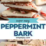 Pinterest graphic for Peppermint Bark recipe. Top image shows side view of a stack of Peppermint Bark. Bottom image shows close up view of Peppermint Bark topped with crushed candy canes. Text says, "super easy Peppermint Bark simplejoy.com."