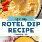 Pinterest graphic for Rotel Dip recipe. Top image shows person's hand holding tortilla chip dipped int Rotel Dip garnished with chopped tomatoes, cilantro, and jalapenos. Bottom image shows overhead view of a skillet of Rotel Dip garnished with tomatoes, jalapenos, and cilantro. Text says, "super easy Rotel Dip recipe simplejoy.com."