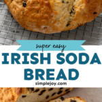 Pinterest graphic for Irish Soda Bread recipe. Top image shows loaf of Irish Soda Bread on cooling rack. Bottom image shows slices of Irish Soda Bread with butter spread on top. Text says, "super easy Irish Soda Bread simplejoy.com."