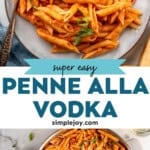 pinterest graphic of penne alla vodka, says: super easy penne alla vodka, simplejoy.com