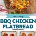 Pinterest graphic for BBQ Chicken Flatbread Pizza. Top image shows overhead of BBQ Chicken Flatbread Pizza on a wooden cutting board. Says "super easy BBQ Chicken Flatbread simplejoy.com" Lower images show overhead of how to make BBQ Chicken Flatbread Pizza