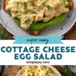 Pinterest graphic for Cottage Cheese Egg Salad. Top image shows plate of Cottage Cheese Egg Salad garnished with fresh dill. Says "super easy Cottage Cheese Egg Salad simplejoy.com" Lower image shows overhead of bowl of Cottage Cheese Egg Salad with a spoon