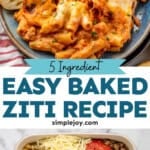 Pinterest graphic for Five Ingredient Baked Ziti. Top image shows plate of Five Ingredient Baked Ziti with sliced bread. Says "5 ingredient easy baked ziti recipe simplejoy.com" Lower image shows overhead of baking dish of Five Ingredient Baked Ziti ingredients