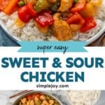 Pinterest graphic for Sweet and Sour Chicken. Top image shows plate of white rice topped with Sweet and Sour Chicken. Says "super easy Sweet and Sour Chicken simplejoy.com" Lower image shows overhead of skillet of Sweet and Sour Chicken with bowl of white rice sitting beside