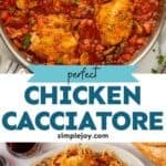 Pinterest graphic for Chicken Cacciatore. Top image shows overhead of skillet of Chicken Cacciatore. Says "perfect Chicken Cacciatore simplejoy.com" Lower image shows overhead of platter of Chicken Cacciatore and spaghetti with forks for serving