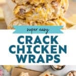 Pinterest graphic for crack chicken wrap. Top image shows 3 crack chicken wraps stacked on top of each other. Says "super easy crack chicken wraps simplejoy.com" Lower image shows overhead of crack chicken wraps on a wooden cutting board