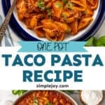 Pinterest graphic for One Pan Cheesy Taco Pasta. Top image shows overhead of a plate of One Pan Cheesy Taco Pasta garnished with fresh cilantro and lime wedges with fork. Says "One Pot Taco Pasta Recipe simplejoy.com" Lower image shows overhead of skillet of One Pan Cheesy Taco Pasta garnished with cilantro and diced jalapeƱo, with jalapeƱo sliced and bowl of sour cream sitting beside