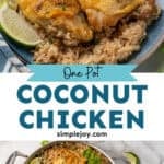 Pinterest graphic for One Pot Coconut Lime Chicken. Top image shows plate of One Pot Coconut Lime Chicken with rice, garnished with lime wedges and cilantro. Says "one pot coconut chicken simplejoy.com" Lower image shows overhead of skillet of One Pot Coconut Lime Chicken and rice garnished with lime wedges and cilantro