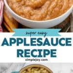 Pinterest graphic for applesauce recipe. Top image shows a bowl of applesauce. Says "super easy applesauce recipe simplejoy.com" Lower image shows overhead of large pot of applesauce ingredients