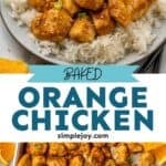 Pinterest graphic for Baked Orange Chicken. Top image shows a plate of rice topped with Baked Orange Chicken, garnished with orange slices and shopped chives. Says "Baked Orange Chicken simplejoy.com" Lower image shows overhead of baking sheet of Baked Orange Chicken