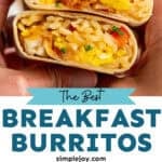Pinterest graphic for Breakfast Burrito. Top image shows person's hands holding two Breakfast Burrito halves. Says "the best Breakfast Burritos simplejoy.com" Lower images show overhead of how to make a Breakfast Burrito