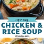 Pinterest graphic for chicken and rice soup. Top image shows a bowl of chicken and rice soup garnished with fresh parsley. Says "super easy chicken & rice soup simplejoy.com" Lower image shows overhead of large pot of chicken and rice soup with a ladle.