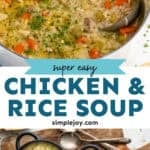 Pinterest graphic for chicken and rice soup. Top image shows a large soup pot of chicken and rice soup with a ladle. Says "super easy chicken & rice soup simplejoy.com" Lower image shows overhead of two bowls of chicken and rice soup with spoons sitting beside