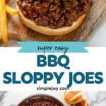 Pinterest graphic for BBQ Sloppy Joes. Top image shows a BBQ Sloppy Joe surrounded by french fries. Says "super easy BBQ Sloppy Joes simplejoy.com" Lower image shows overhead of skillet of BBQ Sloppy Joe meat mixture with buns sitting beside
