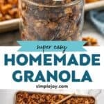 Pinterest graphic for granola recipe. Top image shows a small mason jar of granola with pan of granola in the background. Says "super easy homemade granola simplejoy.com" Lower image shows overhead of sheet pan of granola with wooden spoon.