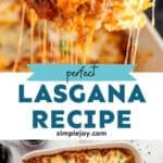 Pinterest graphic for lasagna. Top image shows a piece of lasagna. Says "perfect lasagna recipe simplejoy.com" Lower image shows overhead of pan of homemade lasagna