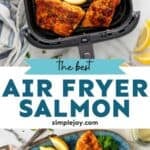 Pinterest graphic for air fryer salmon. Top image shows overhead of air fryer basket with salmon and lemon wedges. Says "the best air fryer salmon simplejoy.com" Lower image shows overhead of platter of air fryer salmon and lemon wedges garnished with fresh parsley